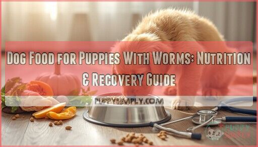 Dog Food for Puppies With Worms: Nutrition & Recovery Guide