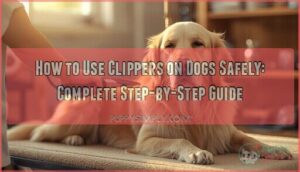 how to use clippers on dogs safely