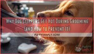 why dog clippers get hot during grooming